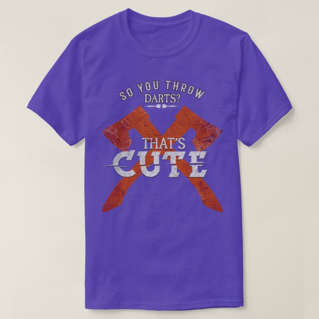 Så du kastar mördare Thatx27s Cute Ax kasta T Shirt (Design framsida)