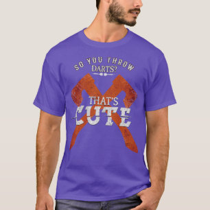 Så du kastar mördare Thatx27s Cute Ax kasta T Shirt