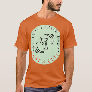 Så du kastar mördare Thatx27s Cute Ax kasta T Shirt