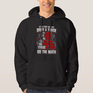 Så du Tänka att jag bara kör en Lastbil... Hoodie
