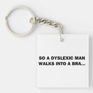 Så en Dyslexic Man går in i en Bra