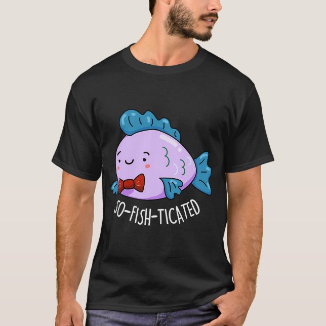 Så-fisk-tinerade Roliga Sofistikerade Fisk Puns (D T Shirt (Framsida)