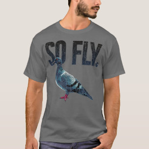 Så Fly Pigeon Älskare nuvarande Pigeon Owner Fun T Shirt