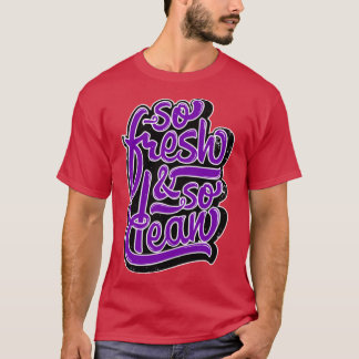 Så fräscht så rent Hip Hop tryck vänner T Shirt