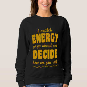 Så gå vidare och bestämma hur vi ska agera t shirt