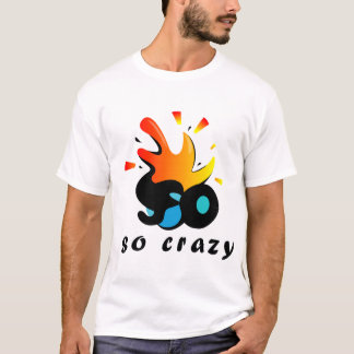 Så galen stänk t shirt