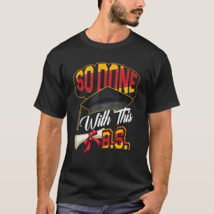 Så gjort med denna B S-Studenten-Bachelor of Scien T Shirt