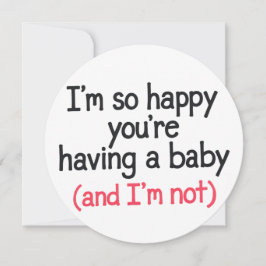 Så glad att du väntar barn och jag är inte rolig inbjudningar