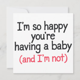 Så glad att du väntar barn och jag inte är rolig inbjudningar