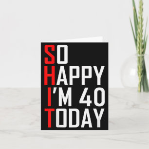 Så glad att jag är fyrtio skämt 40 år rolig 40-års kort