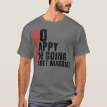 Så glad att jag ska gifta mig Jga Sängkammadebatt T Shirt<br><div class="desc">Så glad att jag ska gifta mig Jga Sängkammadebatt 2037  .</div>