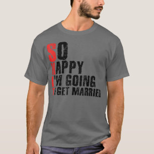 Så glad att jag ska gifta mig Jga Sventpojksfest T Shirt