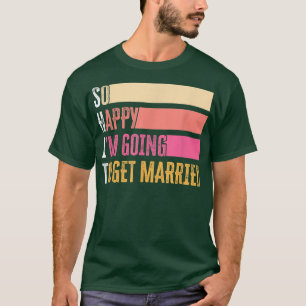 Så glad att jag ska gifta mig med brudgummen t shirt