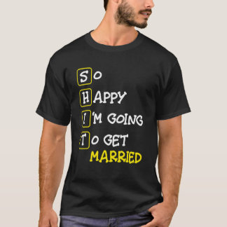 Så glad att jag ska gifta mig   Speningsfest T Shirt