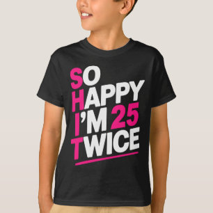 Så Glad Jag Är 25 Två Gånger _ Fira Femtio Bda T Shirt
