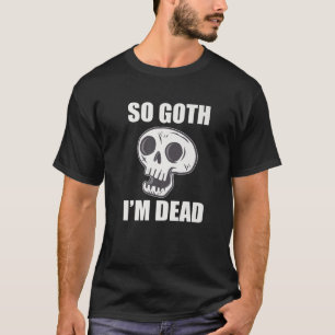 Så Goth jag är Dead Mall Goth Alt Clothing T Shirt