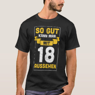 Så Gut Kann Man Mit 18, 18:e födelsedags-ID T Shirt