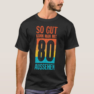 Så Gut Kann Man Mit 80 ser 80 födelsedagsidea T Shirt