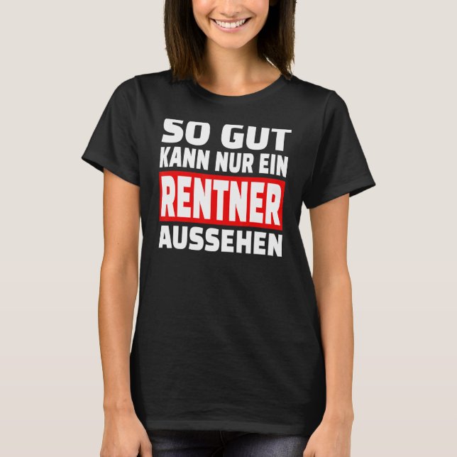 Så Gut Kann Nur Ein Pensionner verkar säga 1 T Shirt (Framsida)