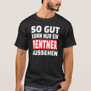 Så Gut Kann Nur Ein Pensionner verkar säga 1 T Shirt
