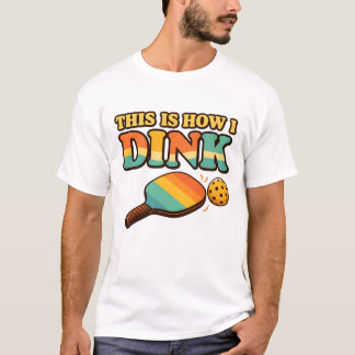 Så här dinkar jag – Rolig Pickleball T-Shirt