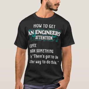 Så här får du en Ingenjör-uppmärksamhet på Ingenjö T Shirt