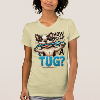 Så här gör du med en tug - Fransk Bulldog T-Shirt