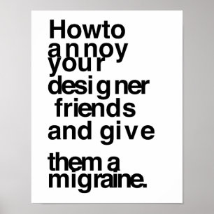 Så här irriterar du dina designervänner poster