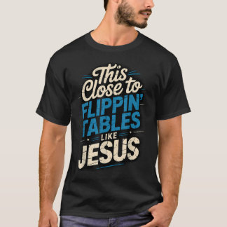 Så här nära att välta bord som t shirt