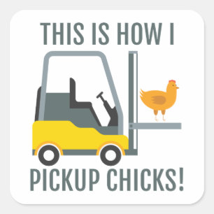 Så här Pickupa jag Chickar Funny Forklift-drivruti Fyrkantigt Klistermärke
