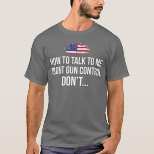 Så här pratar du om Gun Control DONT Pro Gun T Shirt