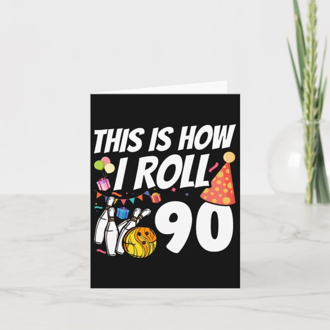 Så här roll jag 90 Bowling 90:e födelsedag Kort (Framsida)
