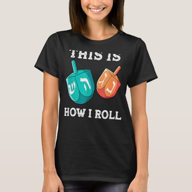 Så här roll jag Dreidel Chanukah Jew Hanukkah T Shirt (Framsida)