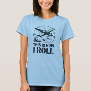 Så här rullar jag Attitydindikator för Flygplan-pi T Shirt