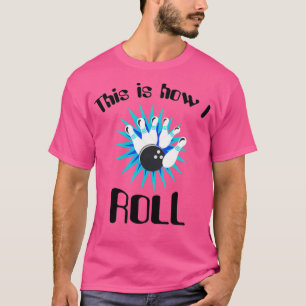 Så här rullar jag bowling t shirt
