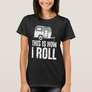 Så här rullar jag Camping Fridluftsmänniska Äventy T Shirt