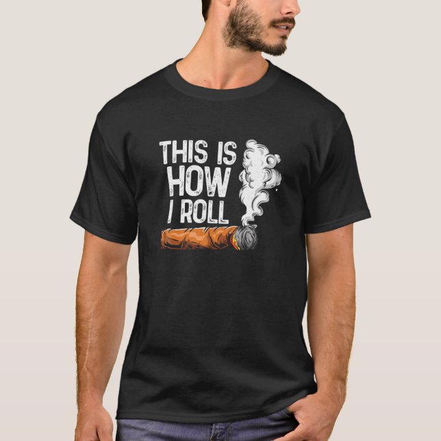 Så här rullar jag Cigar Funny Rollacco T S Shirt (Framsida)