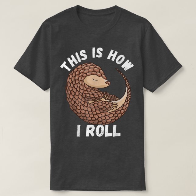 Så här rullar jag Cute Pangolin Wildlife Mammal T Shirt (Design framsida)
