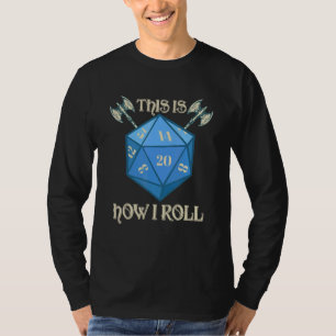 Så här rullar jag D20 Dice Rpg Tabletop Roleplay-s T Shirt