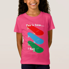 Så här rullar jag Design - Girls Bra Jersey T-S T Shirt