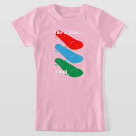 Så här rullar jag Design - Girls Bra Jersey T-S T Shirt