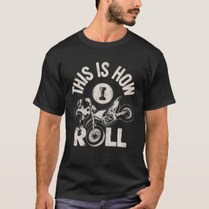 Så här rullar jag Dirt Bike Rider Funny Motocross T Shirt