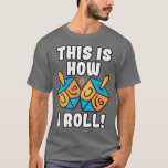 Så här rullar jag Dreidel Funny Pun T Shirt<br><div class="desc">Det här är så jag roll Dreidel Funny Pun.</div>