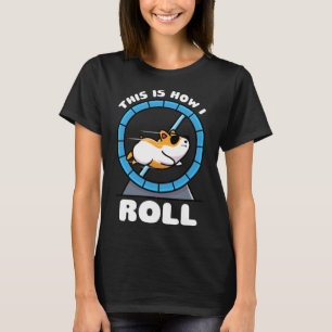 Så här rullar jag Dwarf Syrian European Golden Ha T Shirt
