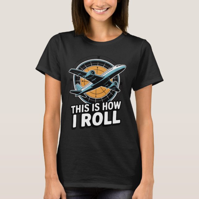 Så här rullar jag Flygplan Pilot Aviation Cockpit T Shirt (Framsida)