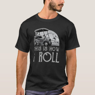 Så här rullar jag Golf Cart_3 T Shirt