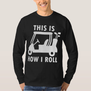 Så här rullar jag Golf Cart Funny Golfers Gift T Shirt