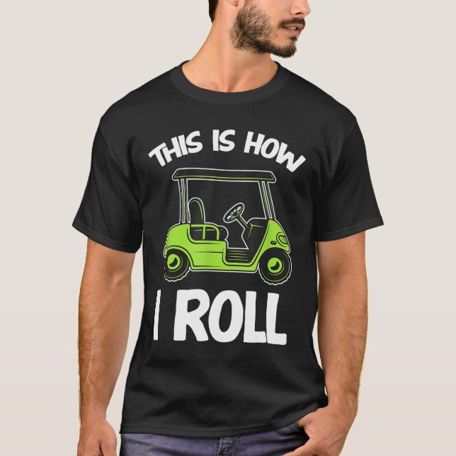 Så här rullar jag Golf Cart Funny Golfers T Shirt (Framsida)