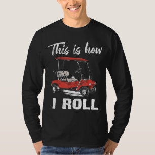 Så här rullar jag Golf Cart Funny Golfers T Shirt