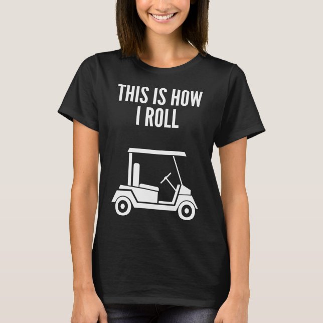 Så här rullar jag Golf Cart T Shirt (Framsida)